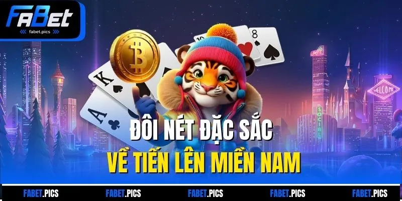 Đôi nét đặc sắc về tiến lên miền Nam