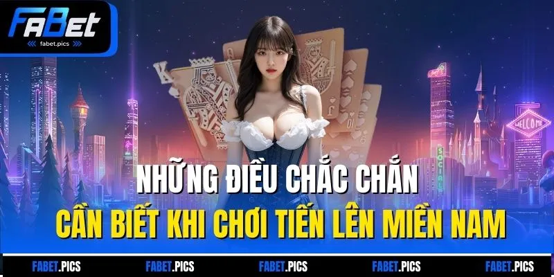 Những điều chắc chắn cần biết khi chơi tiến lên miền Nam