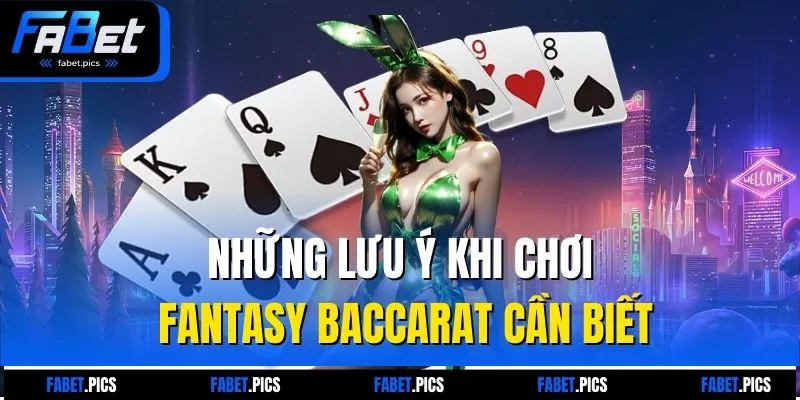 Những lưu ý khi chơi Fantasy Baccarat cần biết
