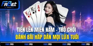 Tiến Lên Miền Nam - Trò Chơi Đánh Bài Hấp Dẫn Mọi Lứa Tuổi