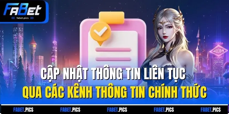 Cập nhật thông tin liên tục qua các kênh thông tin chính thức
