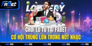 Chơi Lô Tô Tại Fabet – Cơ Hội Trúng Lớn Trong Nốt Nhạc
