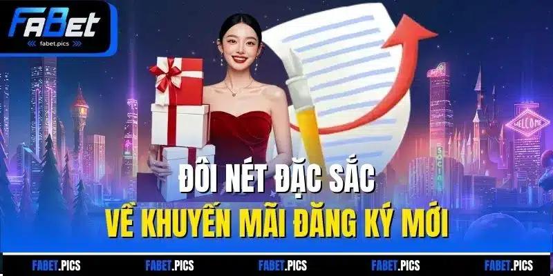 Đôi nét đặc sắc về khuyến mãi đăng ký mới