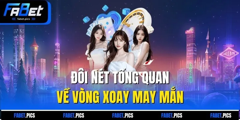 Đôi nét tổng quan về vòng xoay may mắn