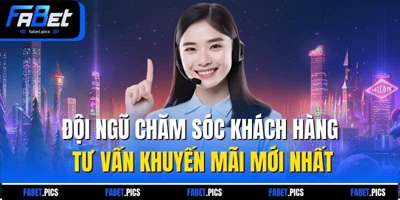 Đội ngũ chăm sóc khách hàng tư vấn khuyến mãi mới nhất