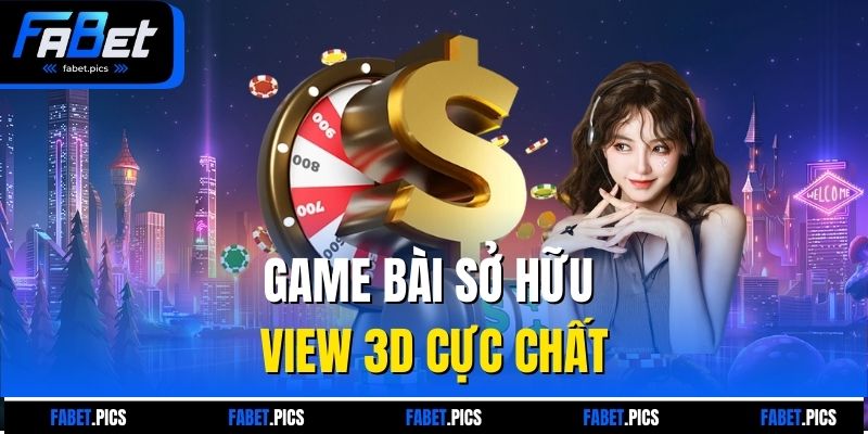 Game bài sở hữu view 3D cực chất