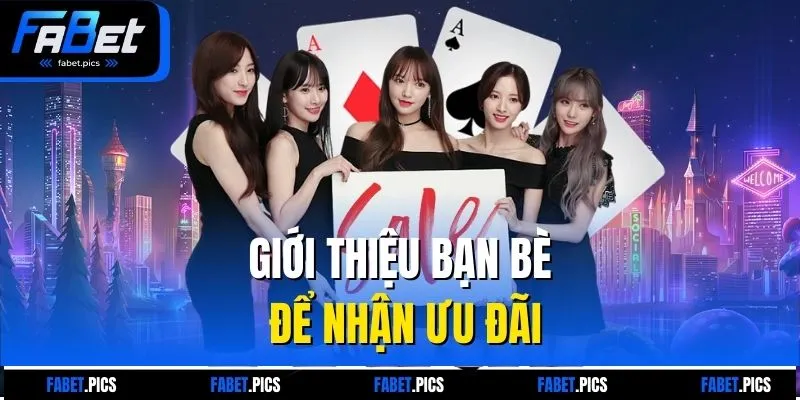 Giới thiệu bạn bè để nhận ưu đãi