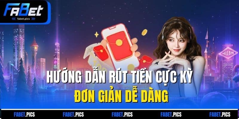 Hướng dẫn rút tiền cực kỳ đơn giản dễ dàng