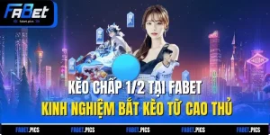 Kèo Chấp 1/2 Tại FABET - Kinh Nghiệm Bắt Kèo Từ Cao Thủ