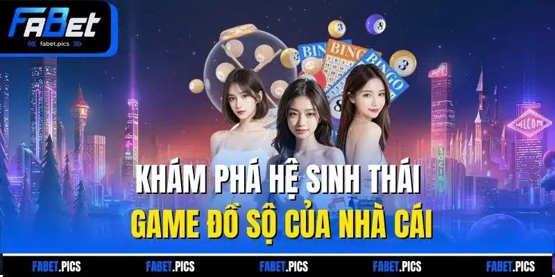 Khám phá hệ sinh thái game đồ sộ của nhà cái