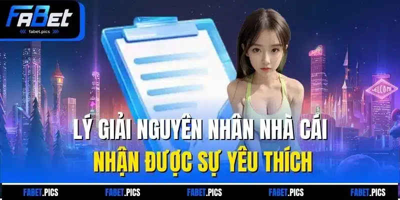 Lý giải nguyên nhân nhà cái nhận được sự yêu thích