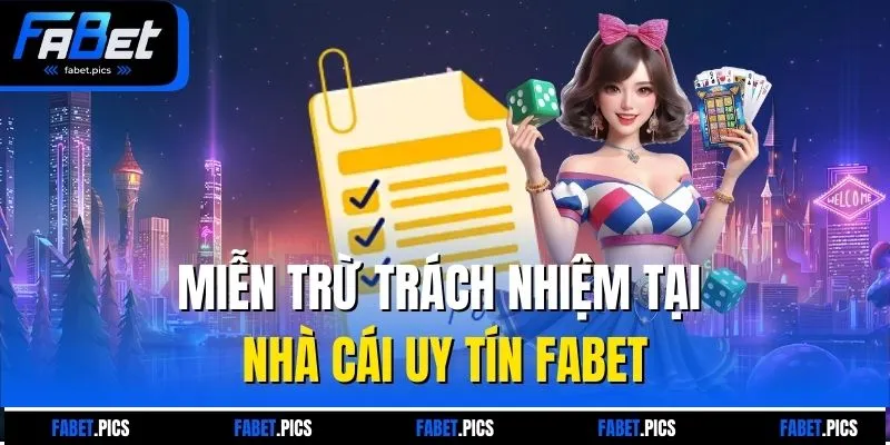 Miễn trừ trách nhiệm tại nhà cái uy tín Fabet
