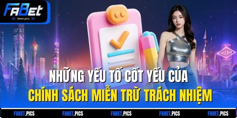 Những yếu tố cốt yếu của chính sách miễn trừ trách nhiệm