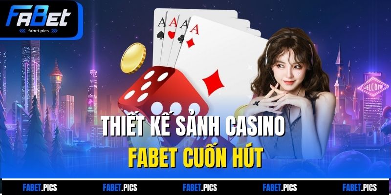 Thiết kế sảnh Casino FABET cuốn hút