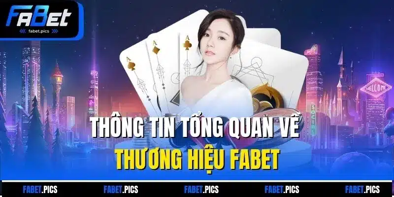 Thông tin tổng quan về thương hiệu Fabet