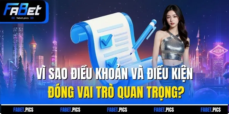 Vì sao điều khoản và điều kiện đóng vai trò quan trọng?