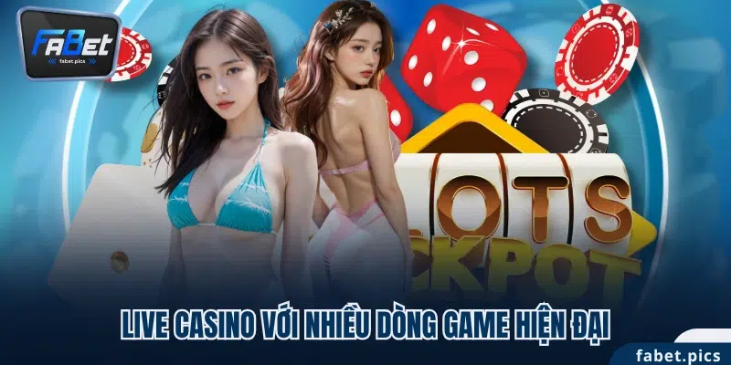 Live Casino với nhiều dòng game hiện đại