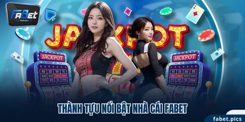 Thành tựu nổi bật nhà cái FABET