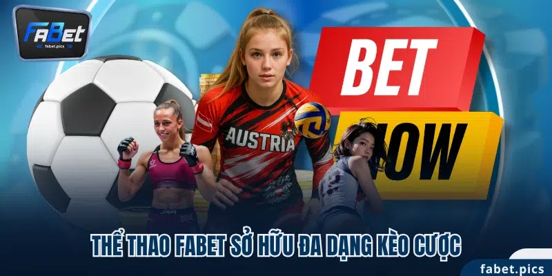 Thể thao FABET sở hữu đa dạng kèo cược
